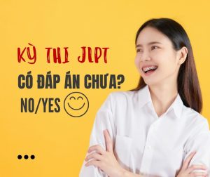 ĐÁP ÁN JLPT THÁNG 12/2023 VÀ CÁCH TÍNH ĐỂM THI JLPT TỪ N5-N1 CHI TIẾT